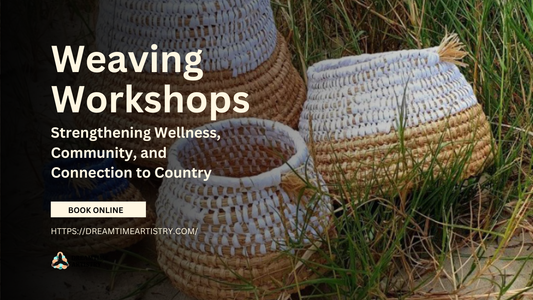 Weaving Workshops: Strengthening Wellness, Community, and Connection to Country