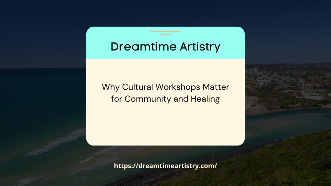 Why Cultural Workshops Matter for Community and Healing